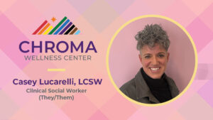 Casey Lucarelli, LCSW - Clinical Social Worker (They/Them)